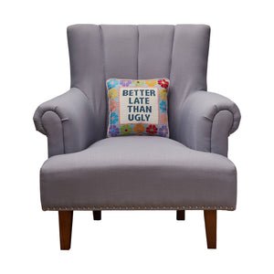 Better Late Than Ugly Embroidered Pillow